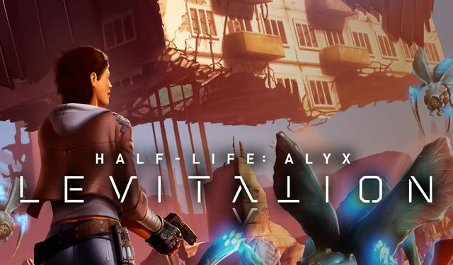 Half-Life 3'ü de yapsaydınız: Half-Life'ın yeni hikayesi 'LEVITATION'