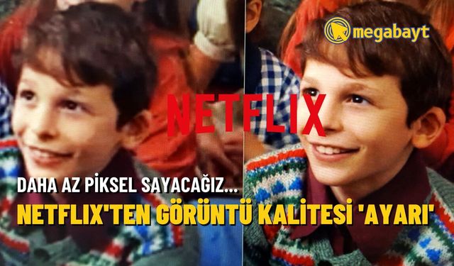 Netflix en düşük paketin görüntü kalitesini yükseltti: Artık daha az piksel sayacağız