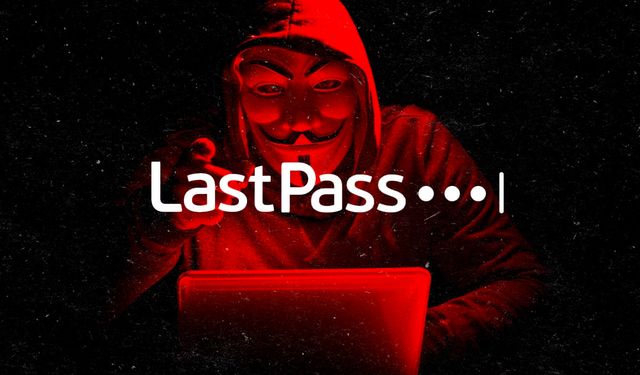 LastPass kullananlar dikkat: Kullanıcıların şifreleri çalındı