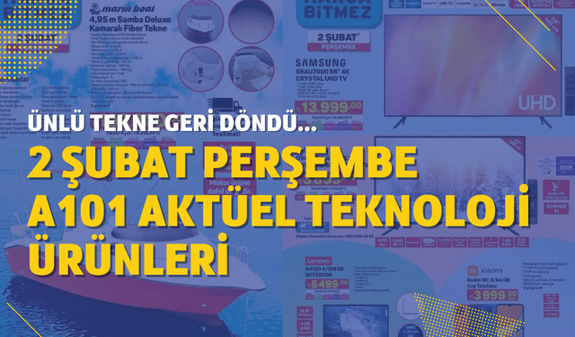 2 Şubat A101 aktüel teknoloji ürünleri: Kamaralı tekne geri döndü ama bu kez fiyatı güldürmedi