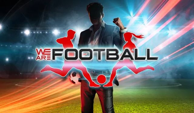 FM'ye rakip çıktı! "We Are Football", PC için duyuruldu