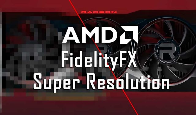 AMD'nin DLSS rakibi FidelityFX'i destekleyecek ilk oyunlar belli oldu