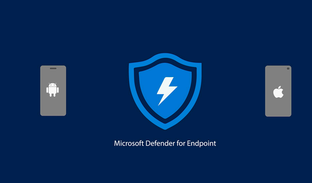 Microsoft Defender for Endpoint'in Android ve iOS uygulamaları güncellendi