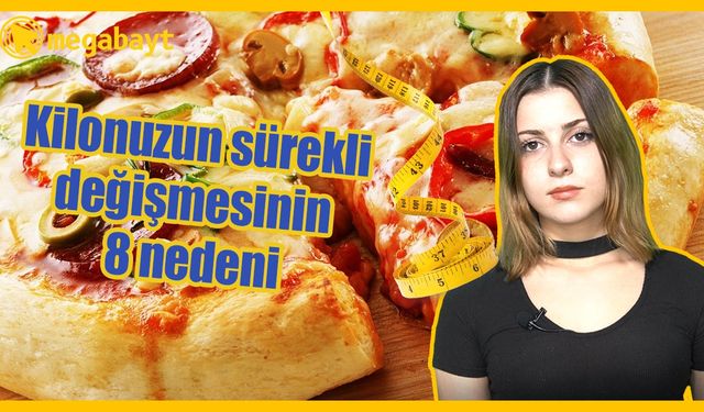 Kilonuzun günden güne değişmesinin 8 nedeni - VİDEO