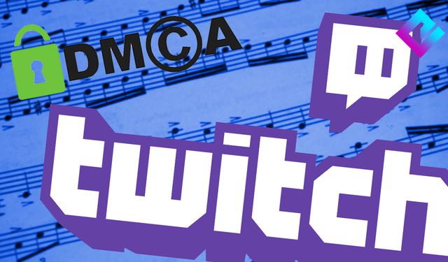 Twitch, DMCA problemini çözmek için yeni bir anlaşma yaptı