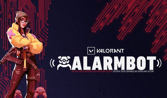 Valorant'ın yeni raporlama sistemi AlarmBot duyuruldu! AlarmBot nasıl kullanılır?