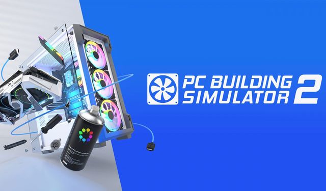 Gerçeğini toplayamıyoruz zaten: PC Building Simulator 2 duyuruldu