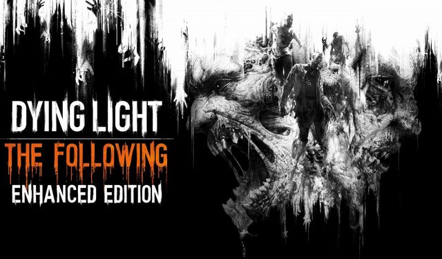 Dying Light sahiplerine müjde: Standart sürümler Enhanced sürüme yükseltildi