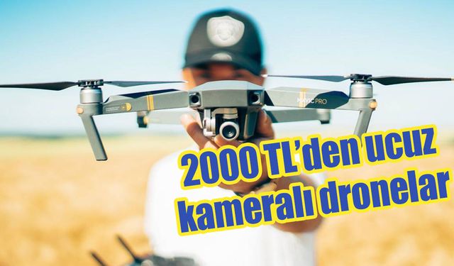 2022'de alınabilecek 2000 TL'den ucuz kameralı 4 drone önerisi!