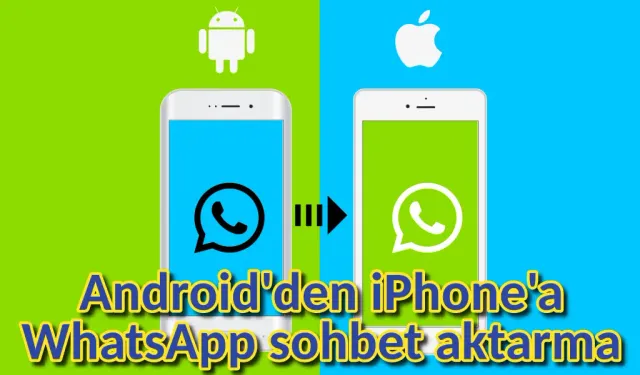 WhatsApp, Android'den iPhone'a nasıl taşınır? Android'den iOS'a geçiş