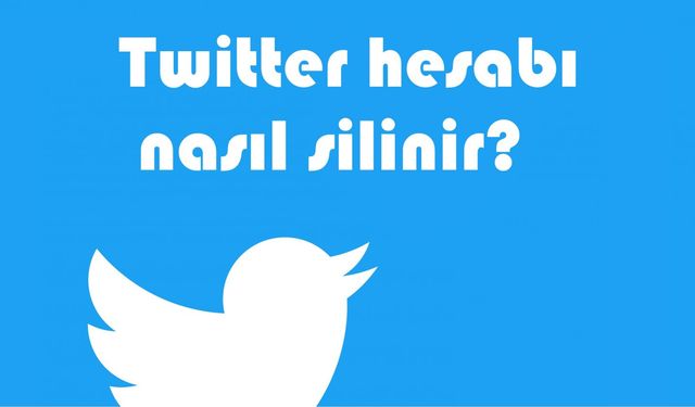 Twitter hesabı silme nasıl yapılır? Masaüstü ve telefondan hesabınızı kapatın