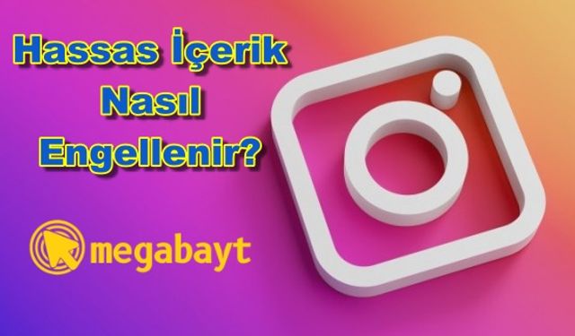 Instagram hassas içerik kapatma nasıl yapılır? Müstehcen içerikten kurtulun