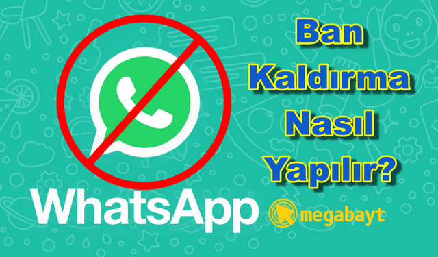 WhatsApp yasaklanma nasıl kaldırılır? Banlanan hesabı kurtar