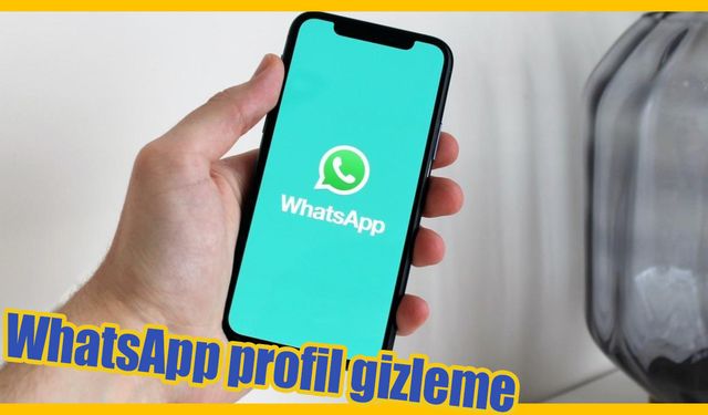 WhatsApp profil gizleme nasıl yapılır? WhatsApp profil fotoğrafı nasıl gizlenir