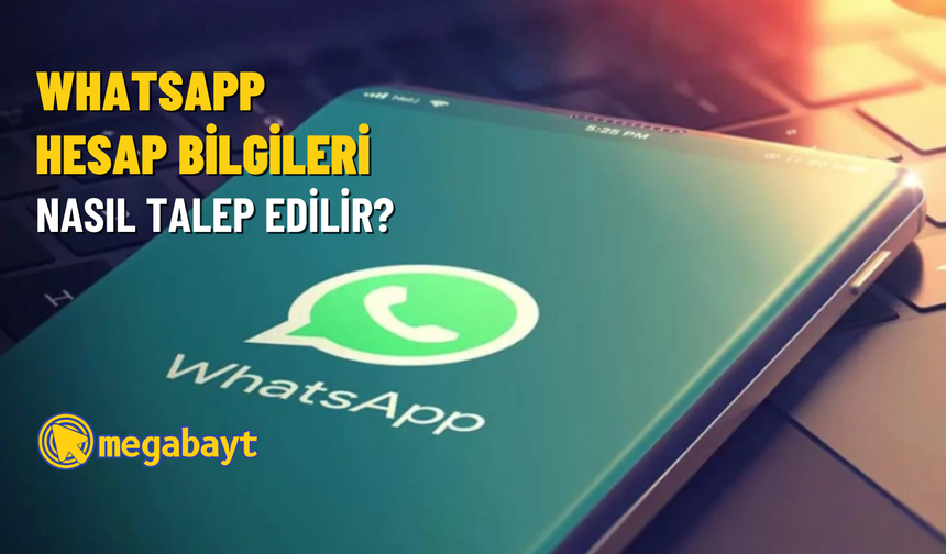 WhatsApp hesap bilgilerini talep et nedir? Hesap bilgilerinizi talep edin