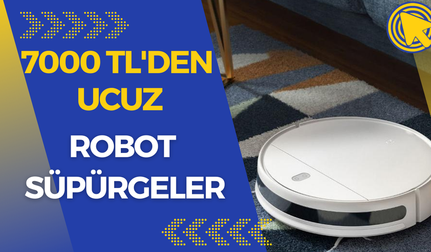 Siz işteyken evinizi temizleyecekler! 7000 TL altı robot süpürgeler