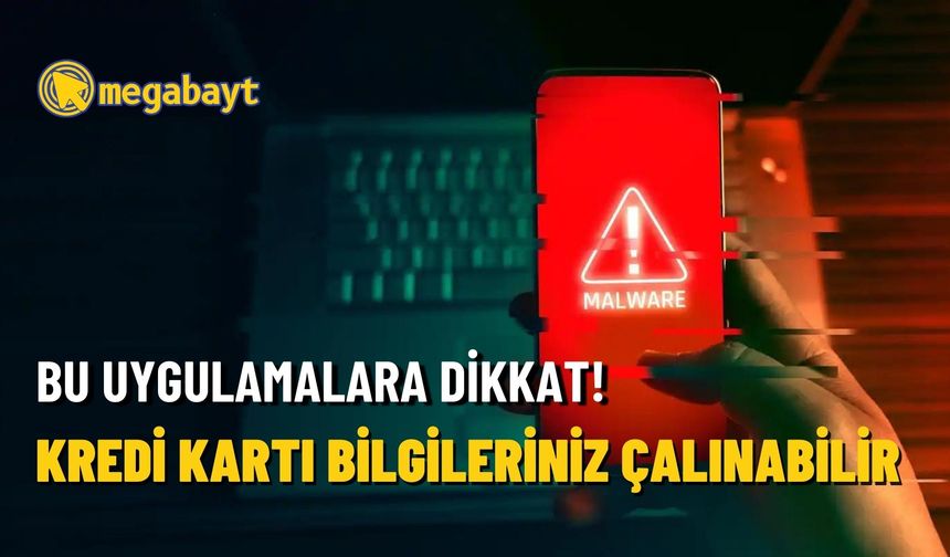 Kredi kartı bilgilerinizi çaldırmayın: Bu 5 uygulamayı hemen telefonunuzdan silin